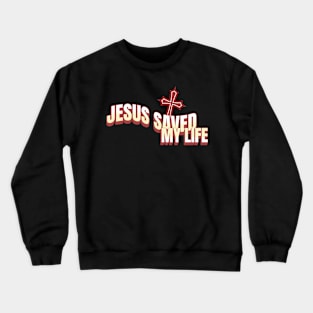 Jesus Saved My Life - Colorful Unisex Christian Cotton T-Shirt, Fun Retro Imagery, Trendy Spiritual Shirt, Christian Apparel, Comy, Soft Crewneck Sweatshirt